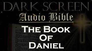 Dark Screen - Audio Bible - The Book of Daniel - KJV. Fall Asleep with Gods Word.