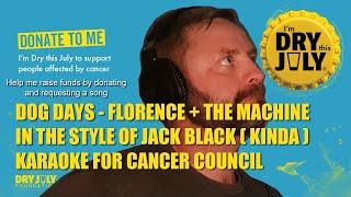 Dog Days - Florence + The MachineJack Black style - Dry July Karaoke for Cance Council 2023