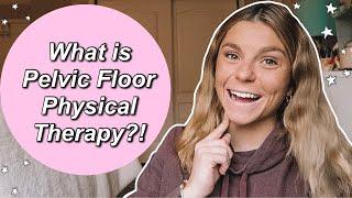 What is Pelvic Floor Physical Therapy?  how to become a womens health PT