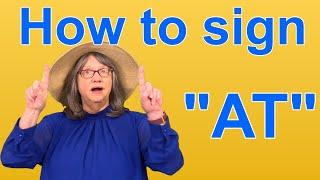 How To Sign AT -- ASL Word Of The Day -- Word 279