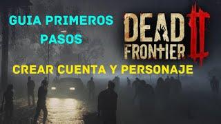 🟥​DEAD FRONTIER 2 GUIDE FIRST STEPS┃CREATE ACCOUNT AND CHARACTER