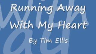 Running Away With My Heart - Tim Ellis lyrics