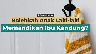 Bagaimana Batasan Aurat Antara Anak Laki-laki dan Ibu Kandung?  Ustaz H. Ayyub Subandi Lc.