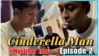 CINDERELLA MAN  VERSI BARU  EPS 2  MUSLIHAT JERRY