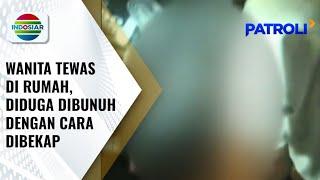 Wanita Ditemukan Tewas di Dalam Rumah Diduga Dibunuh dengan Cara Dibekap  Patroli