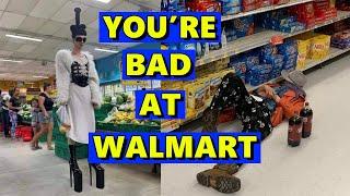 Youre Bad at Walmart #55