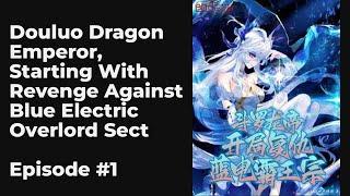 Douluo Dragon Emperor Starting With Revenge Against Blue Electric Overlord Sect EP1-10 FULL  斗罗龙帝，