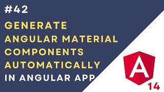 #42 Generate Angular Material Components Automatically Using Schematics  Quick UI using Schmatics