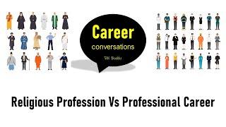 Career Conversations - 22  Religious Profession vs Professional Career  Counselling Diaries