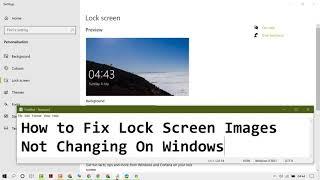 How to Fix Lock Screen Images Not Changing On Windows