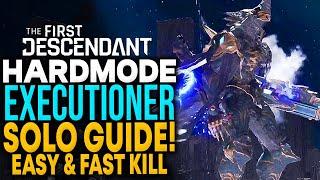 The First Descendant - SOLO Hard Mode Executioner GUIDE - How To Defeat Hard Bosses SOLO