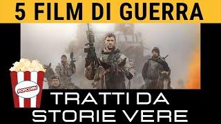 5 MIGLIORI FILM DI GUERRA TRATTI DA STORIE VERE