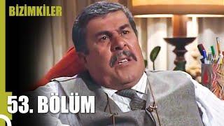 Bizimkiler 53. Bölüm Uzun Versiyon