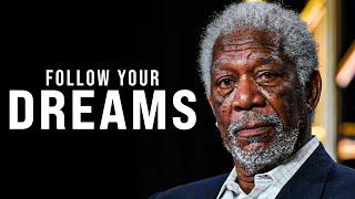 FOLLOW YOUR DREAMS  Morgan Freeman  - Powerful Motivational Speech