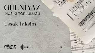 Gülniyaz Mûsiki Topluluğu - Uşşak Taksim  Enstrümantal  Fon Müziği