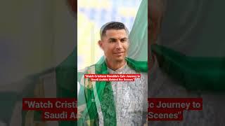 Watch Cristiano Ronaldos Epic Journey to Saudi Arabia Behind the Scenes#shorts#viral