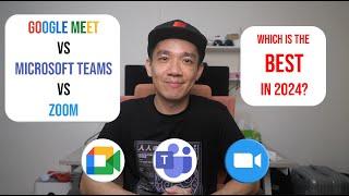 Google Meet vs Microsoft Teams vs Zoom - How to choose your best video conferencing app in 2024