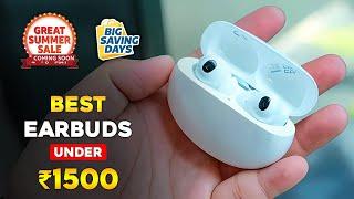 Best Earbuds Under 1500  On Flipkart Big Saving Days & Amazon Freedom Summer Sale 2024 