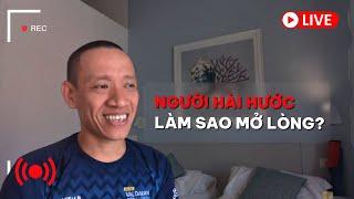 Người Hài hước - làm sao để dũng cảm mở lòng??  Nguyễn Hữu Trí