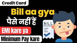BEST WAY TO DECIDE PAY MINIMUM DUE OR CONVERT EMI