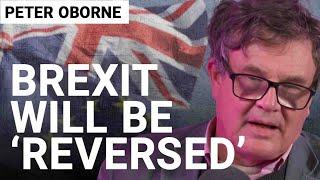 Peter Oborne ‘I can’t forgive myself’ for voting for Brexit but Britain will rejoin EU