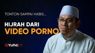 Hijrah dari Video P0rn0 Tonton sampai Habis - Ustadz Ahmad Zainuddin Lc. - Yufid TV Terbaru 2018