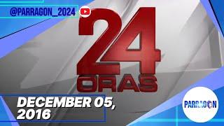 24 Oras  05-DECEMBER-2016 Full Broadcast • ParraGon