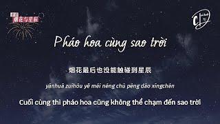 Vietsub Pháo hoa cùng sao trời 烟花与星辰 - Khu Khu 抠抠