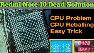 Redmi Note 10 Dead Solution  Dead Mobile Repair karne ka uniq tarika  CPU Reballing Easy Trick