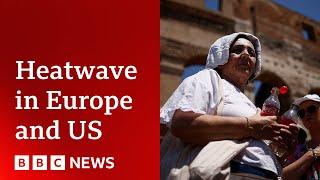 Heatwave Extreme heat across US and Europe - BBC News