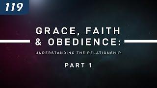 Grace Faith & Obedience Understanding the Relationship  Part 1