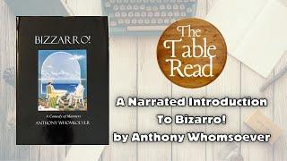 A narrated introduction to Bizarro by Anthony Whomsoever for The Table Read Magazine