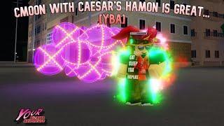 YBA CMOON WITH CAESARS HAMON IS GREAT...