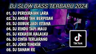 DJ SLOW BASS TERBARU 2024  DJ PERCERAIAN LARA  DJ ANDAI TAK BERPISAH FULL BASS  FULL ALBUM