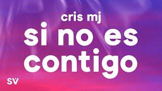 Cris MJ - SI NO ES CONTIGO LetraLyrics