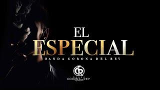 El Especial Lyric - Banda Corona Del Rey