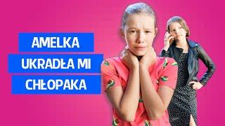 Amelka ukradła mi chłopaka