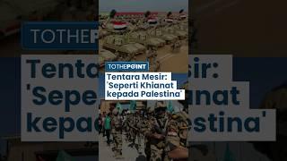 Tentara Mesir Hadapi Konflik Batin Seperti Pengkhianatan kepada Palestina