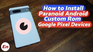 Google Pixel 7 Pro Pixel 7 Pixel 6 Pro 66a - Install Android 13 Custom Rom Paranoid Android