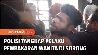 Pelaku Utama Pembakar Wanita di Sorong yang Menyiramkan Bensin ke Korban Ditangkap  Liputan 6