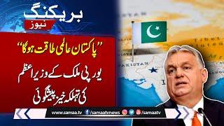 Hungarys PM predicts Pakistans rise as global power  Breaking News