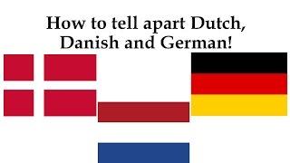 How to tell apart Danish German and Dutch