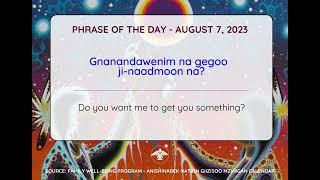 Gnanandawenim na gegoo ji-naadmoon na? - Phrase of the Day - August 7 2023