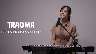 TRAUMA - ELSYA FEAT AAN STORY  COVER BY MICHELA THEA