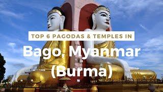 Top-6 Temples of Bago Myanmar Burma