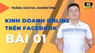 Hướng Dẫn Kinh Doanh Online Cho Người Mới Bắt Đầu Trên Facebook  Bài 1