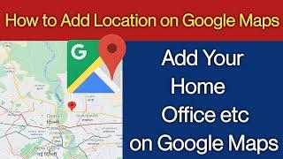 How to add Location in Google Maps - How to add address in Google Map  2021