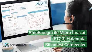 ShipEntegra ile Mikro İhracat ETGB Hakkında Bilinmesi Gerekenler