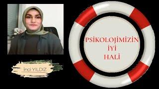 PSİKOLOJİMİZİN İYİ HALİ İnci YILDIZ