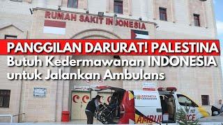 AMBULANS INDONESIA masih terus mengantarkan Warga PALESTINA yang Sakit Akibat Serangan Zionis Israel